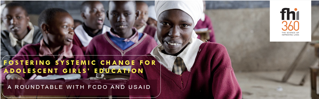 Fostering Systemic Change for Adolescent Girls’ Education: A Roundtable with FCDO and USAID